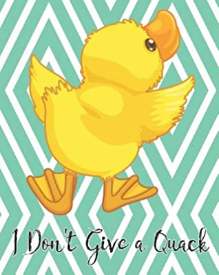 Full Download I Don't Give a Quack: Blank Lined Notebook for Journaling 8x10, 122 Pages - Jolly Journal Jamboree file in PDF