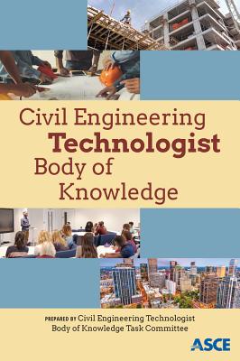 Download Civil Engineering Technologist Body of Knowledge - Civil Engineering Technologist Body of Knowledge Task Committee | PDF