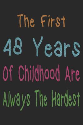 Read Online First 48 Years Of Childhood: Blank Lined Journal, Funny Happy Birthday Sketchbook, Notebook, Diary Perfect Gag Gift For 48 Year Olds - Natalem Publishing file in ePub