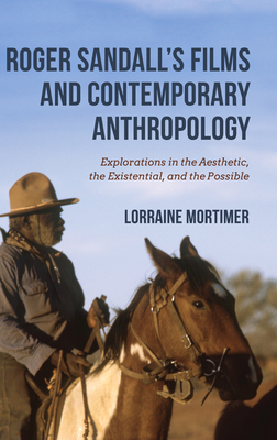 Read Online Roger Sandall's Films and Contemporary Anthropology: Explorations in the Aesthetic, the Existential, and the Possible - Lorraine Mortimer | ePub