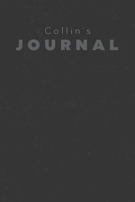 Full Download Collin's Journal: Manly Personalized Diary / Notebook / Journal/ Greetings / Appreciation Quote Gift (6 x 9 - 110 Blank Lined Pages) -  file in ePub