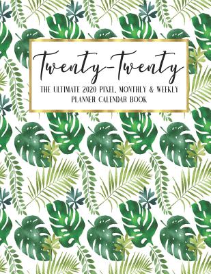 Download Twenty - Twenty The Ultimate 2020 Pixel Monthly & Weekly Planner Calendar Book: Faux Iridescent Leaves- Academic Business - Journal - Color Code - Notes - Schedule - Organizer - 8.5 x 11 Large - December 2019 - December 2020 - 13 Month -  | ePub