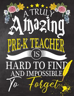 Read Online A Truly Amazing Pre-k Teacher Is Hard To Find And impossible To Forget: pre-k Teacher appreciation gift, Thank you gifts, Notebook/Journal or Planner for Teacher, Work Book, dairy, Retirement/Year End Gift, christmas or Birthday for Men or Women - Omi Teacher Kech | PDF