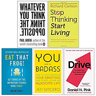 Full Download Whatever You Think Think the Opposite, Stop Thinking Start Living, Eat That Frog, You Are a Badass, Drive Daniel H. Pink 5 Books Collection Set - Paul Arden | PDF