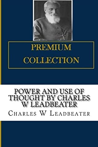 Read Power and Use of Thought By Charles W Leadbeater - Charles W. Leadbeater | PDF