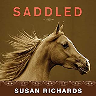 Read Saddled: How a Spirited Horse Reined Me In and Set Me Free - Susan Richards | ePub
