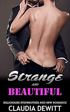 Full Download Strange and Beautiful : Billionaire Stepbrother and BBW Romance - Claudia Dewitt | ePub