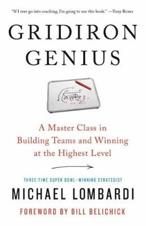 Download Gridiron Genius: A Master Class in Winning Championships and Building Dynasties in the NFL - Michael Lombardi | PDF
