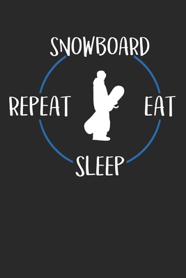 Full Download Snowboard Eat Sleep Repeat: Notebook 6 x 9 Lined Ruled Journal Gift For Snowboarders And Snowboarding Lovers (108 Pages) - Snowboarder Publishing | ePub