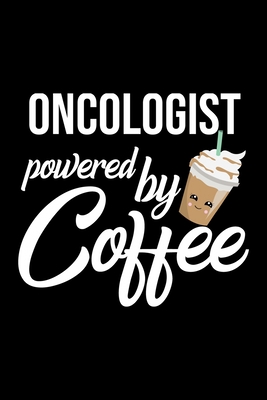 Download Oncologist Powered by Coffee: Christmas Gift for Oncologist Funny Oncologist Journal Best 2019 Christmas Present Lined Journal 6x9inch 120 pages - Funny Journals For Oncologist | ePub