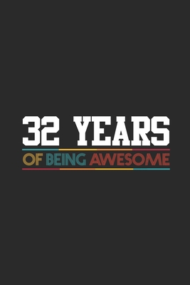 Full Download 32 Years Of Being Awesome: Dotted Bullet Grid Notebook - Journal for Birthday Gift Idea and Anniversay Gift Idea - Awesome Birthday Gifts | PDF