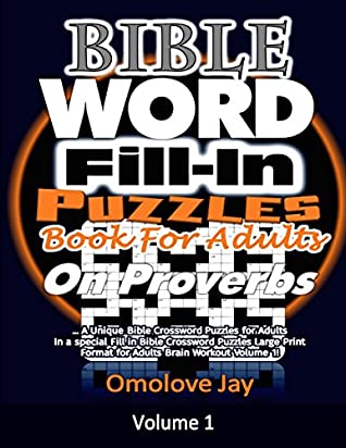 Read Bible Word Fill In Puzzles Book for Adults on PROVERBS: A Unique Bible Crossword Puzzles for Adults In a special Fill in Bible Crossword Puzzles  (Bible Proverbs Fill In Puzzle Book Series) - Omolove Jay | ePub