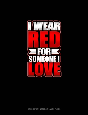 Read I Wear Red For Someone I Love: Composition Notebook: Wide Ruled - Greenyx Publishing file in PDF