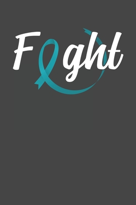 Read Online Fight: Ovarian Cancer Awareness gift for cancer patience in the hopital Chemo Cancer Fighter Warrior - Sarah Blast | PDF