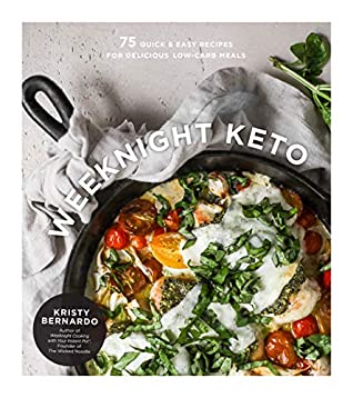 Full Download Weeknight Keto: 75 Quick & Easy Recipes for Delicious Low-Carb Meals - Kristy Bernardo | ePub