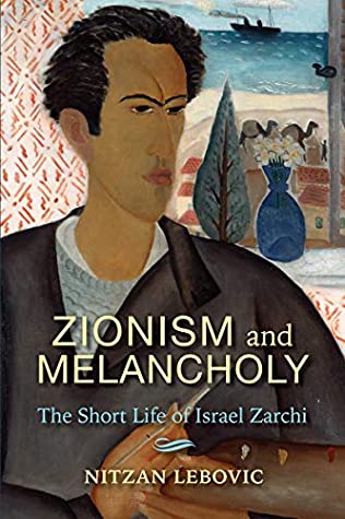 Full Download Zionism and Melancholy: The Short Life of Israel Zarchi (New Jewish Philosophy and Thought) - Nitzan Lebovic file in ePub
