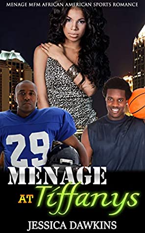 Full Download Menage at Tiffanys: Menage MFM African American Sports Romance - Jessica Dawkins | ePub