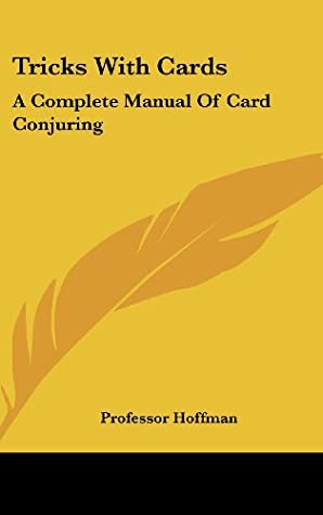 Download Tricks With Cards: A Complete Manual Of Card Conjuring - Professor Hoffman file in ePub
