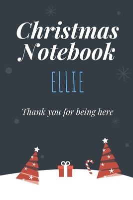Download Christmas Notebook: Ellie - Thank you for being here - Beautiful Christmas Gift For Women Girlfriend Wife Mom Bride Fiancee Grandma Granddaughter Loved Ones -  | ePub