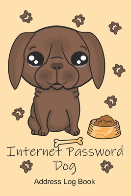 Full Download Internet Password Dog Address Log Book: A Cute Chocolate Labrador Dog Cover In A 6 by 9 Inch Information Logbook Organizer - Puppy Creation file in ePub