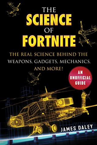 Read The Science of Fortnite: The Real Science Behind the Weapons, Gadgets, Mechanics, and More! - James Daley | ePub