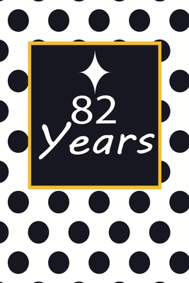 Read 82 years: 82nd eighty-second Birthday Gift for Women eighty two old daughter, son, boyfriend, girlfriend, men, wife and husband, cute and funny blank lined Gifts Notebook, journal, Diary, planner - Wakula Publishing | PDF