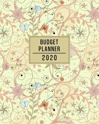 Download Budget Planner 2020: Create a Monthly Financial Plan With This Organizer - Track Daily and Monthly Bills and Expenses - 2020 Calendar Edition - Floral and Butterfly Cover Design - Meagan D Parker | ePub