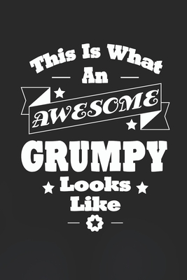 Download This Is What An Awesome Grumpy Look Like: Family life Grandpa Dad Men love marriage friendship parenting wedding divorce Memory dating Journal Blank Lined Note Book Gift - Family Life Journals file in PDF
