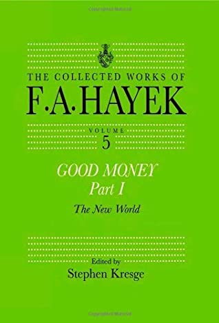 Download Good Money, Part I: Volume Five of the Collected Works of F.A. Hayek - Stephen Kresge file in PDF
