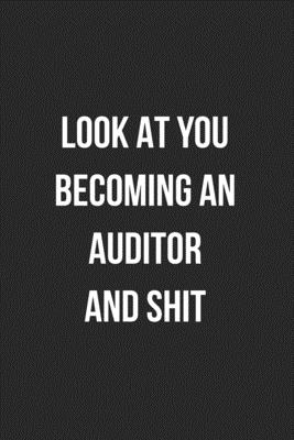 Full Download Look At You Becoming An Auditor And Shit: Blank Lined Journal For Auditors Coworker Notebook Gag Gift - Crazy Coworker Creations file in PDF