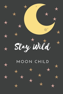 Read Stay Wild Moon Child: Pagan, Religious, Spiritual, Meditation, Motivational Notebook, Journal, Diary (110 Pages, Blank, 6 x 9) - Holy Religious Notebooks file in PDF