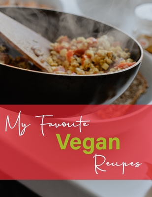 Full Download My Favorite Vegan Recipes: A Journal Style Recipe Collection Book For Every Kitchen - Kate file in ePub