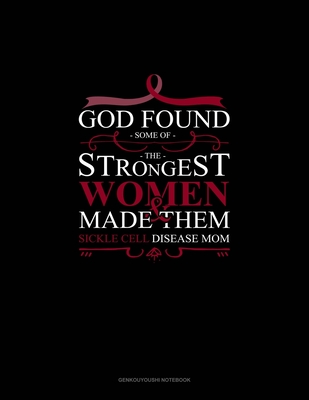 Full Download God Found Some of The Strongest Women And Made Them Sickle Cell Disease Mom: Genkouyoushi Notebook - Engy Publishing file in ePub