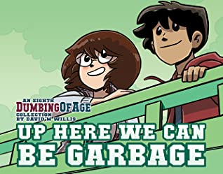 Download Dumbing of Age: Volume 8: Up Here We Can Be Garbage - David Willis | ePub