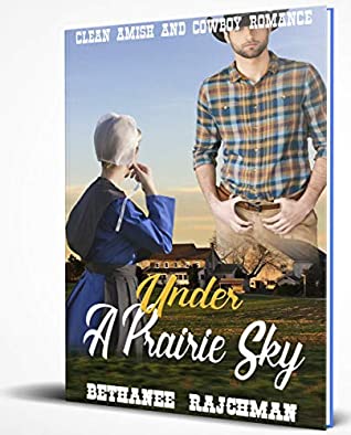 Full Download Under A Prairie Sky: Amish and Cowboy Romance - Bethanee Rajchman file in ePub