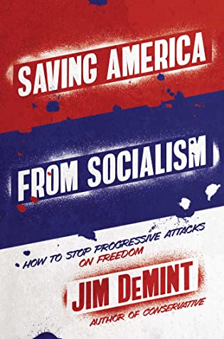 Read Online Saving America from Socialism: How to Stop Progressive Attacks on Freedom - Jim DeMint | ePub