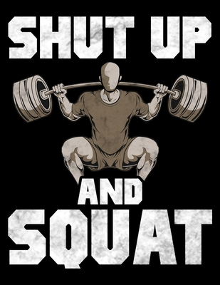 Download Shut Up And Squat: Shut Up And Squat Lifting Blank Sketchbook to Draw and Paint (110 Empty Pages, 8.5 x 11) - The Perfect Presents Weight Sketchbooks | PDF