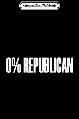 Full Download Composition Notebook: Anti Republican Conservative Offensive Political Slogan Idea Journal/Notebook Blank Lined Ruled 6x9 100 Pages - Eva-Maria Dorn file in PDF