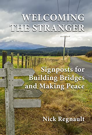 Full Download Welcoming the Stranger: Signposts for Building Bridges and Making Peace - Nick Regnault | ePub