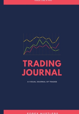 Read Online Forex Trading Journal: FX Trade Log And Technical Analysis Vol 37 - Forex Hustlers file in ePub