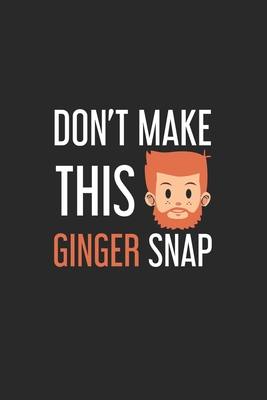 Read Don't make this Ginger snap: Ginger I Redhair I Red Head I Humor I Quote - Notebook Publishing Publishing Journal file in ePub