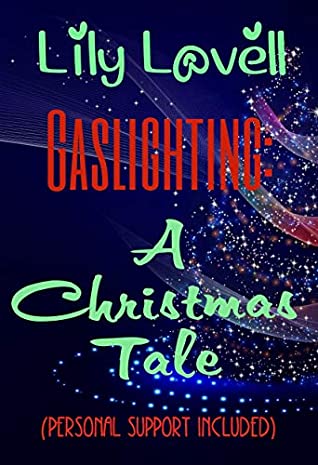 Read Gaslighting: A Christmas Tale: (Personal Support Included) (Toxic Others Book 26) - Lily Lovell | PDF