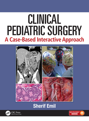 Read Online Clinical Pediatric Surgery: A Case-Based Interactive Approach - Sherif Emil | ePub