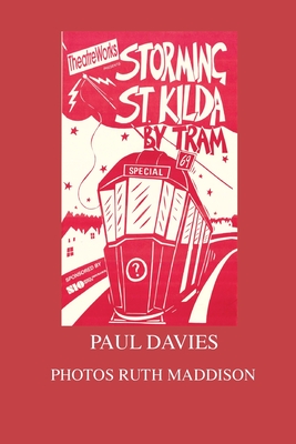 Read Online Storming St. Kilda By Tram: One Man's Attempt To Get Home - Paul Michael Davies | ePub