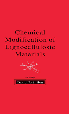 Read Online Chemical Modification of Lignocellulosic Materials - David N.-S. Hon | PDF