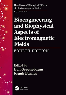 Read Bioengineering and Biophysical Aspects of Electromagnetic Fields, Fourth Edition - Ben Greenebaum file in ePub