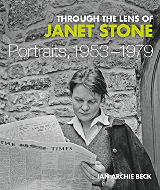 Full Download Through the Lens of Janet Stone: Portraits, 1953-1979 - Ian Archie Beck | PDF