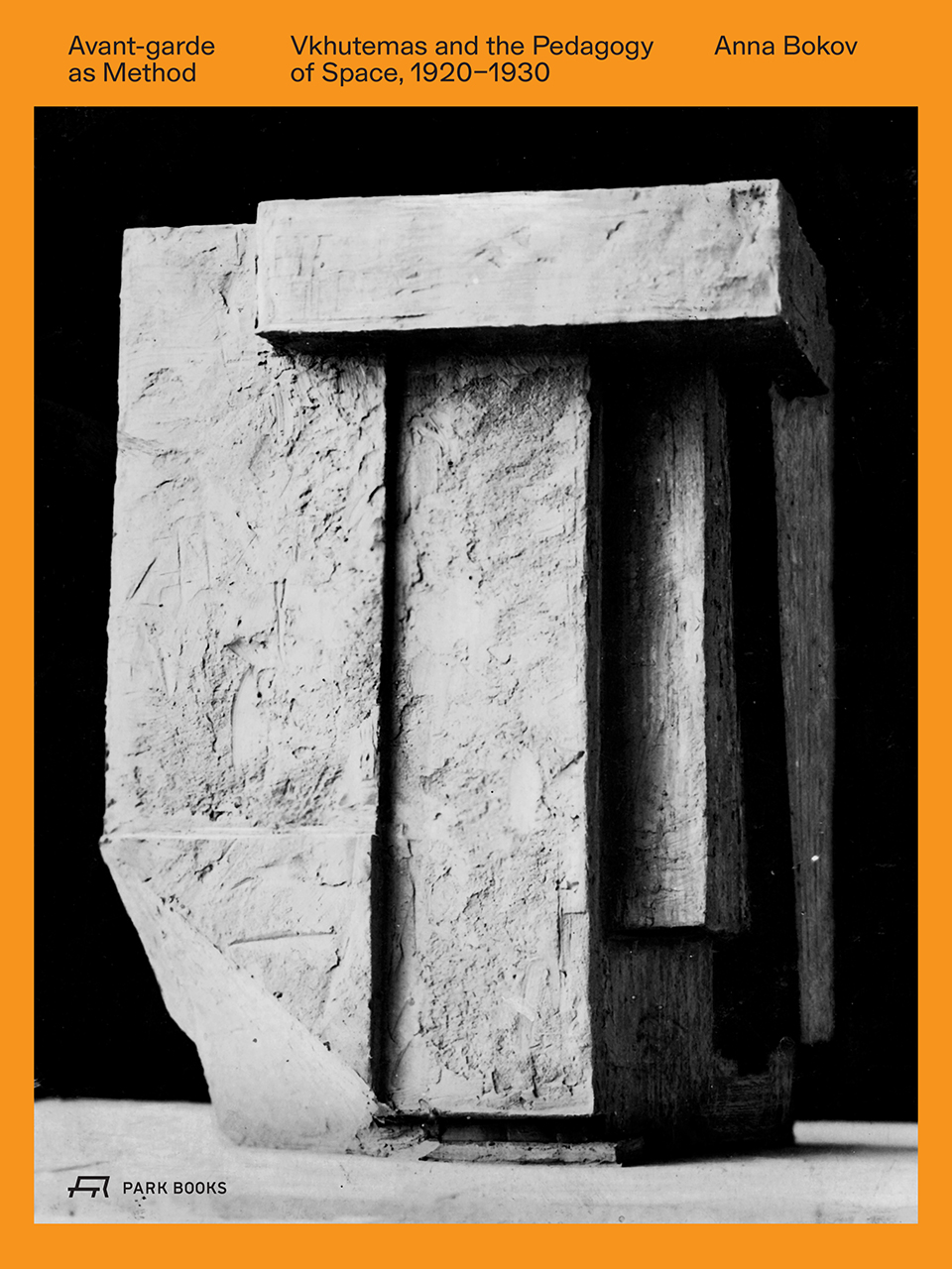 Full Download Avant-Garde as Method: Vkhutemas and the Pedagogy of Space, 1920–1930 - Anna Bokov file in PDF